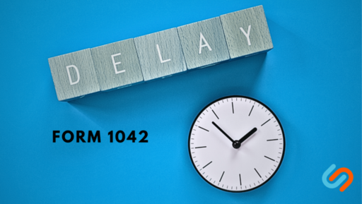 E-Filing for Form 1042 Delayed Amid Transition Cha